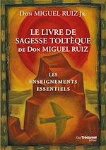 Télécharger le livre :  Le livre de sagesse toltèque - Les enseignements essentiels