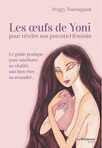 Télécharger le livre :  Les oeufs de Yoni pour révéler son poyentiel féminin - Pour révéler son potentiel féminin