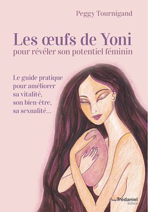 Téléchargez le livre :  Les oeufs de Yoni pour révéler son poyentiel féminin - Pour révéler son potentiel féminin