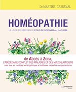 Télécharger le livre :  Homéopathie, le livre de référence pour se soigner au naturel - De Abcès à Zona, l'abécédaire comple