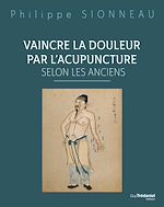Télécharger le livre :  Vaincre la douleur par l'acupuncture selon les anciens