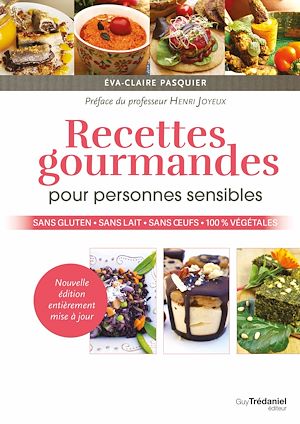 Téléchargez le livre :  Recettes gourmandes pour personnes sensibles - Sans gluten, sans lait, sans oeufs, 100 % végétales
