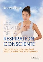 Télécharger le livre :  Les vertus de la respiration consciente - Cultivez vitalité et sérénité avec la méthode Vital'respir