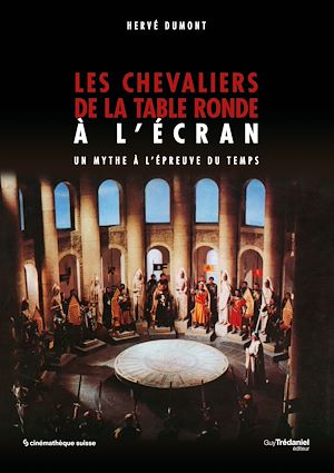 Téléchargez le livre :  Les chevaliers de la table ronde à l'écran - Un mythe à l'épreuve du temps