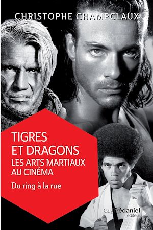 Téléchargez le livre :  Tigres et dragons, les arts martiaux au cinéma 2 - Du ring à la rue