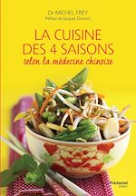 Télécharger le livre :  La cuisine des 4 saisons - Selon la médecine chinoise