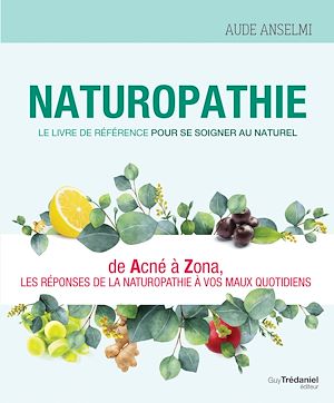 Téléchargez le livre :  Naturopathie - Le livre de référence pour se soigner au naturel