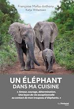 Télécharger le livre :  Un éléphant dans ma cuisine - Ce que mon troupeau d'éléphant m'a appris sur l'amour, le courage et l