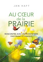 Télécharger le livre :  Au coeur de la prairie - Rencontre avec un écosystème fascinant et fragile