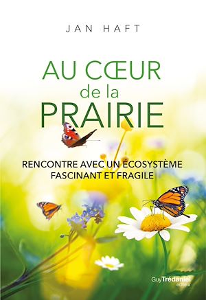 Téléchargez le livre :  Au coeur de la prairie - Rencontre avec un écosystème fascinant et fragile