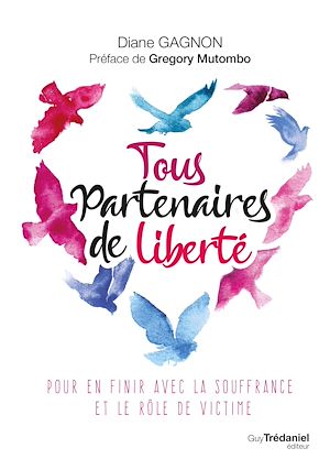 Téléchargez le livre :  Tous partenaires de liberté - Pour en finir avec la souffrance et le rôle de victime