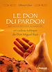 Télécharger le livre :  Le Don du pardon - Un cadeau toltèque de Don Miguel Ruiz