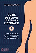Télécharger le livre :  Guide de survie pour temps incertains - Stimuler soi-même les points d'énergie dans les moments diff