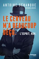 Télécharger le livre :  Le cerveau m'a beaucoup déçu, L'esprit non. - Les révélations d'un neurologue sur les limites du cer