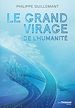 Télécharger le livre :  Le grand virage de l'humanité - De la déroute du transhumanisme à l'éveil de la conscience collectiv