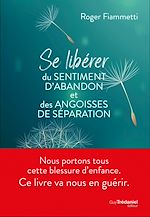 Télécharger le livre :  Se libérer du sentiment d'abandon et des angoisses de séparation