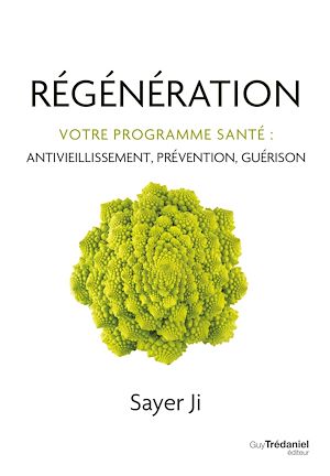 Téléchargez le livre :  Régénération - Votre programme santé : antivieillissement, prévention, guérison