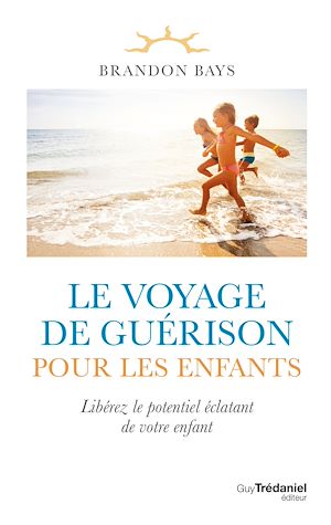 Téléchargez le livre :  Le voyage de guérison pour les enfants - Libérez le potentiel éclatant de votre enfant