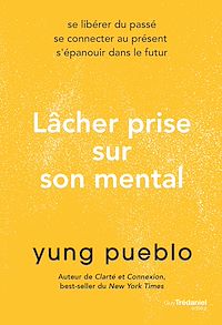 Téléchargez le livre :  Lâcher prise sur son mental