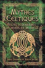 Télécharger le livre :  Mythes Celtiques - Récits légendaires de héros et de dieux
