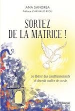 Télécharger le livre :  Sortez de la matrice ! - Se libérer de ses conditionnements et devenir maître de sa vie
