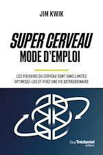 Télécharger le livre :  Super Cerveau Mode d'emploi - Les pouvoirs du cerveau sont sans limites - optimisez-les et vivez une vie extraordinaire