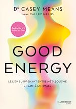 Télécharger le livre :  Good energy - Le lien surprenant entre métabolisme et santé optimale