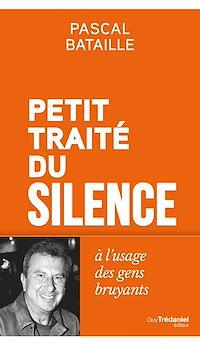 Téléchargez le livre :  Petit Traité du silence à l'usage des gens bruyants