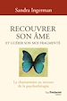 Télécharger le livre :  Recouvrer son âme et guérir son moi fragmenté - Le chamanisme au secours de la psychothérapie - 8ème édition