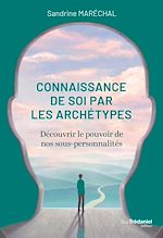 Télécharger le livre :  La connaissance de soi par les archétypes - Découvrir le pouvoir de nos sous-personnalités
