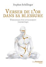 Télécharger le livre :  Verser de l'or dans sa blessure - Témoignage d'un attachement traumatique