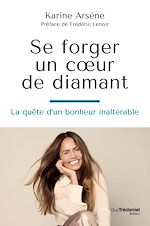 Download this eBook Se forger un coeur de diamant - La quête d'un bonheur inaltérable