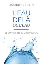 Télécharger le livre :  L'eau delà de l'eau - De l'autre coté du miroir de l'eau - 5ème édition