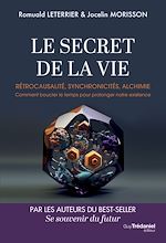Télécharger le livre :  Le Secret de la vie - Rétrocausalité, synchronicités, alchimie. Comment boucler le temps pour prolonger notre existence