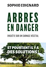Télécharger le livre :  Arbres en danger - Enquête sur un carnage végétal