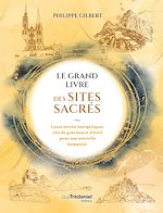 Télécharger le livre :  Le Grand Livre des Sites Sacrés - Leurs secrets énergétiques, clés de guérison et d'éveil pour une nouvelle humanité