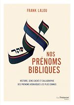 Télécharger le livre :  Nos prénoms bibliques - Leur histoire, leur sens caché et leur beauté calligraphiée