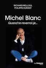 Télécharger le livre :  Michel Blanc, quand te reverrai-je...