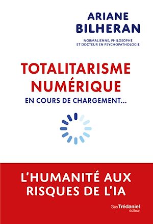 Téléchargez le livre :  Totalitarisme numérique en cours de chargement... - L'humanité aux risques de l'IA
