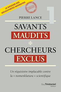 Télécharger le livre : Savants maudits Chercheurs exclus - Un réquisitoire implacable contre la "nomenklatura" scientifique - 6ème édition