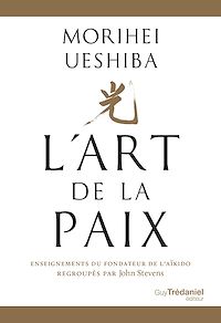 Télécharger le livre : L'Art de la Paix - Enseignements du fondateur de l'Aïkido