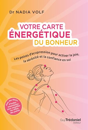 Téléchargez le livre :  Votre carte énergétique du bonheur - Les points d'acupression pour activer la joie, la sérénité et la confiance en soi