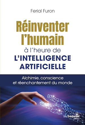 Download the eBook: Réinventer l'humain à l'heure de l'intelligence artificielle - Alchimie, conscience et réenchantement du monde
