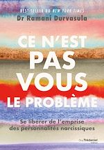 Télécharger le livre :  Ce n'est pas vous le problème - Se libérer de l'emprise des personnalités narcissiques