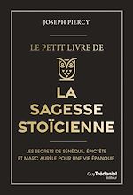 Télécharger le livre :  Le Petit livre de la sagesse stoïcienne - Les secrets de Sénèque, épictète et Marc Aurèle pour une vie épanouie