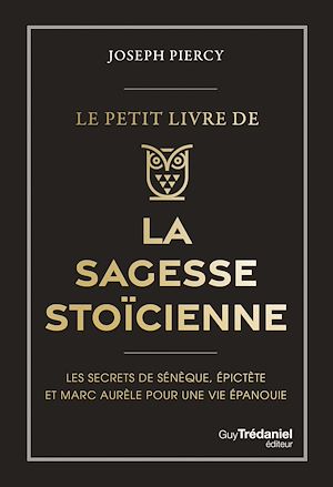 Téléchargez le livre :  Le Petit livre de la sagesse stoïcienne - Les secrets de Sénèque, épictète et Marc Aurèle pour une vie épanouie