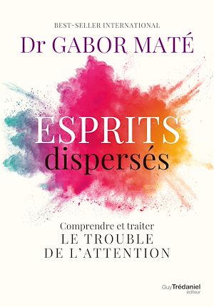 Téléchargez le livre :  Esprits dispersés - Comprendre et traiter le trouble de l'attention
