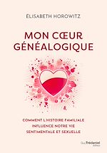 Download this eBook Mon coeur généalogique - Comment l'histoire familiale influence notre vie sentimentale et sexuelle