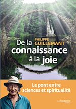 Télécharger le livre :  De la connaissance à la joie - Le pont entre sciences et spiritualité