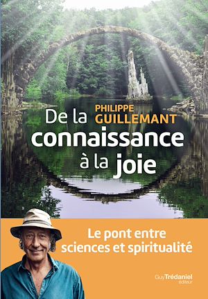 Téléchargez le livre :  De la connaissance à la joie - Le pont entre sciences et spiritualité